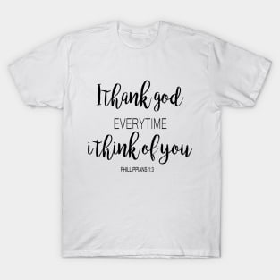 I thank god every time i think of you T-Shirt